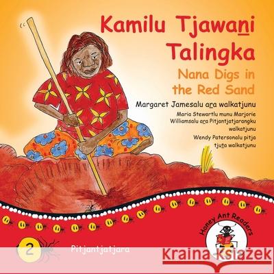 Kamilu Tjawani Talingka - Nana Digs In The Red Sand Margaret James, Wendy Paterson 9781922647092 Library for All - książka