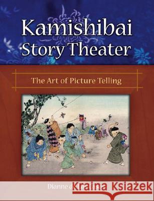 Kamishibai Story Theater: The Art of Picture Telling Dianne d Philip Chow 9781591584049 Teacher Ideas Press - książka