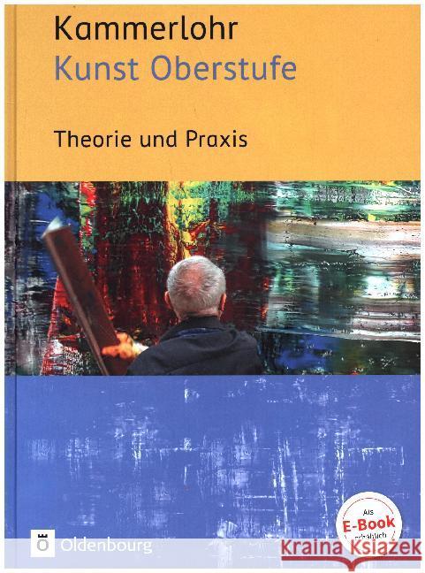 Kammerlohr - Kunst Oberstufe : Theorie und Praxis. Schülerbuch Kammerlohr, Otto 9783637025370 Oldenbourg Schulbuchverlag - książka