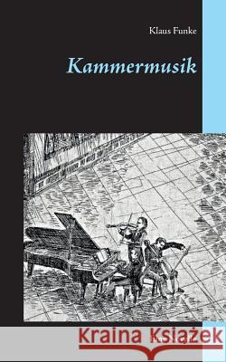Kammermusik: Eine Novelle Funke, Klaus 9783752829396 Books on Demand - książka