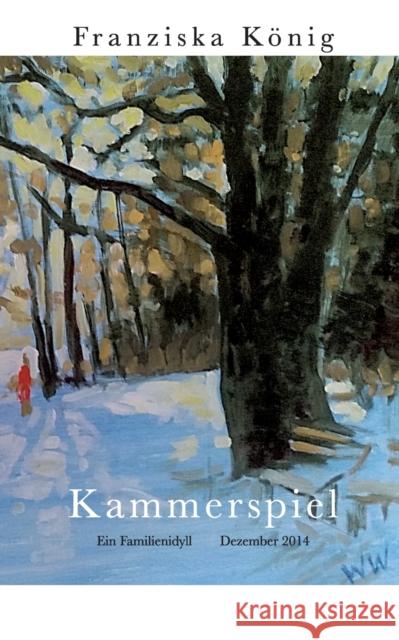 Kammerspiel: Familienidyll Dezember 2014 Franziska König 9783740766573 Twentysix - książka