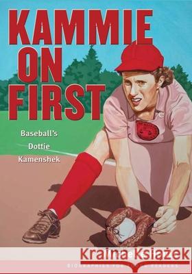 Kammie on First: Baseball's Dottie Kamenshek Michelle Houts 9780821421307 Ohio University Press - książka