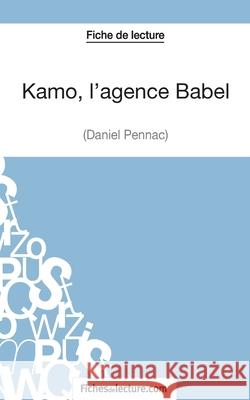 Kamo, l'agence Babel de Daniel Pennac (Fiche de lecture): Analyse complète de l'oeuvre Claire Argence, Fichesdelecture 9782511029572 Fichesdelecture.com - książka