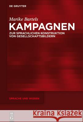 Kampagnen: Zur Sprachlichen Konstruktion Von Gesellschaftsbildern Bartels, Marike 9783110410280 De Gruyter Mouton - książka