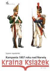 Kampania 1807 roku nad Narwią Szymon Jagodziński 9788368461336 Inforteditions - książka