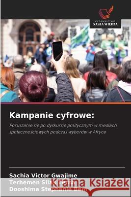 Kampanie cyfrowe: Gwajime, Sachia Victor, Terna, Terhemen Silas, Bem, Dooshima Stephanie 9786208672072 Wydawnictwo Nasza Wiedza - książka