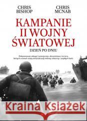 Kampanie II wojny światowej Chris Bishop, Chris Mcnab 9788382743166 Dragon - książka