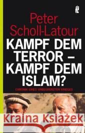 Kampf dem Terror, Kampf dem Islam? : Chronik eines unbegrenzten Krieges Scholl-Latour, Peter   9783548366791 Ullstein TB - książka