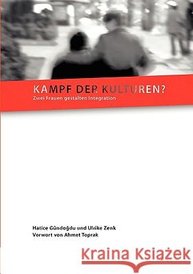 Kampf der Kulturen?: Zwei Frauen gestalten Integration Gündogdu, Hatice 9783837049619 Bod - książka