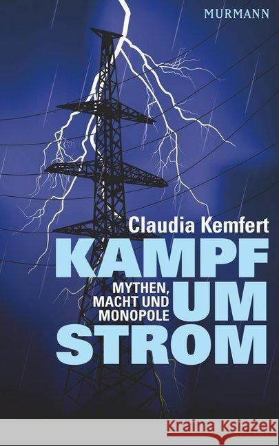 Kampf um Strom : Mythen, Macht und Monopole Kemfert, Claudia 9783867742573 Murmann Verlag - książka