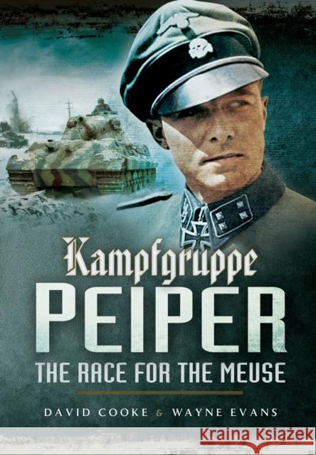 Kampfgruppe Peiper: The Race for the Meuse David Cooke 9781473827042 Pen & Sword Books Ltd - książka