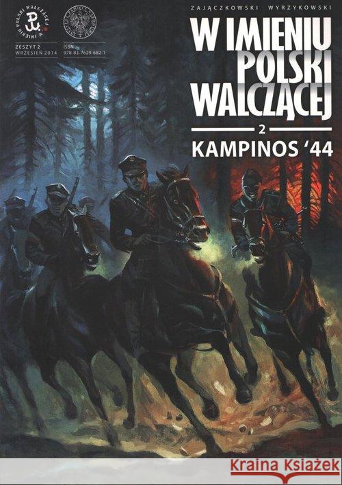 Kampinos '44 Zajączkowski Sławomir Wyrzykowski Krzysztof 9788376296821 IPN - książka