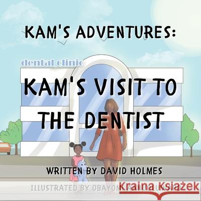 Kam's Adventures: Kam's Visit to the Dentist David Holmes 9781737456421 Brittney Holmes Jackson & Co. - książka