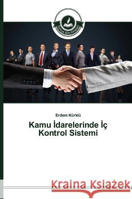 Kamu İdarelerinde İç Kontrol Sistemi Kürklü Erdem 9783639810967 Turkiye Alim Kitaplar# - książka