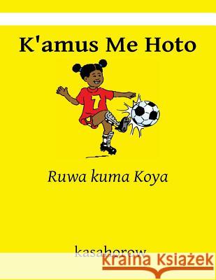 K'Amus Me Hoto: Ruwa Kuma Koya Kasahorow 9781481982436 Createspace - książka
