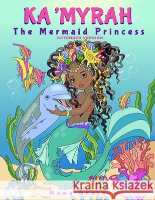 Ka'Myrah The Mermaid Princess - Extended Version Elena Yalcin Mama Goose 9781947799097 Enchanted Rose Publishing - książka