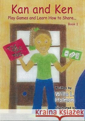 Kan and Ken Play Games and Learn How to Share Willa L Holmon   9781088058367 Wl & Kin Book Publishing - książka