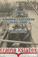 Kanada i Szczecin 1945-1990 Jacek Tebinka 9788382291575 IPN - książka