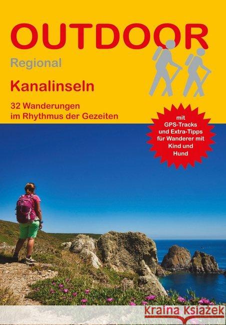 Kanalinseln : 32 Wanderungen im Rhythmus der Gezeiten. Mit GPS-Tracks und Extra-Tipps für Wanderer mit Kind und Hund Meier, Markus; Meier, Janina 9783866865310 Stein (Conrad) - książka