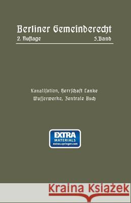 Kanalisation, Herrschaft Lanke, Wasserwerke, Zentrale Buch Magistrat Von Berlin                     Magistrat Von Berlin 9783662017968 Springer - książka