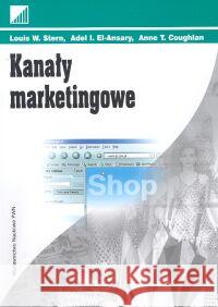 Kanały marketingowe Stern Louis W. El-Ansary Adel I. Coughlan Anne T. 9788301137397 Wydawnictwo Naukowe PWN - książka