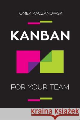 Kanban for your team Kaczanowski, Tomek 9788395185106 Kaczanowscy.PL Tomasz Kaczanowski - książka