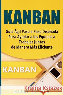 Kanban: Guia Agil Paso a Paso Dise Harry Altman 9781724854223 Createspace Independent Publishing Platform - książka
