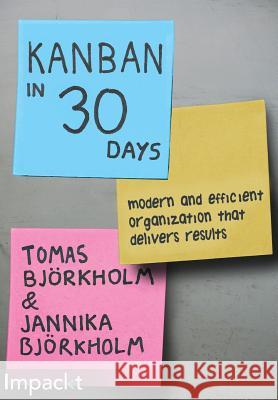 Kanban in 30 Days Jannika Bjorkholm Tomas Bjorkholm  9781783000906 Impackt Publishing - książka