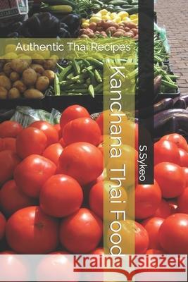 Kanchana Thai Food: Authentic Thai Recipes Savy Sykeo 9798754530171 Independently published - książka