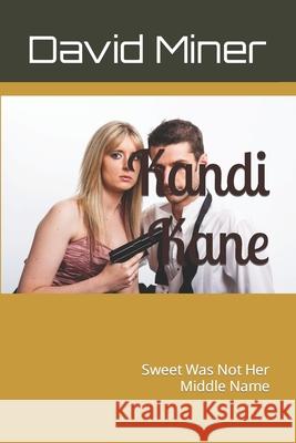 Kandi Kane: Sweet Was Not Her Middle Name David Miner 9781082090851 Independently Published - książka