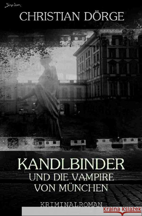 KANDLBINDER UND DIE VAMPIRE VON MÜNCHEN (Signum-Edition) Dörge, Christian 9783754100516 epubli - książka