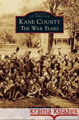 Kane County: The War Years Kevin J. Gaffney 9781540215758 Arcadia Publishing Library Editions - książka