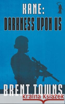 Kane: Darkness Upon Us Brent Towns 9781647341046 Wolfpack Publishing LLC - książka