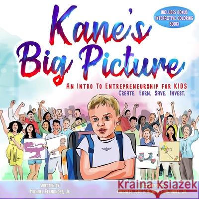 Kane's Big Picture: An Early Intro to Entrepreneurship for Kids Varghese Jose Michael, Jr. Fernandez Michael, Jr. Fernandez 9781708882037 Independently Published - książka