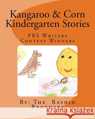 Kangaroo and Mr. Corn Kindergarten stories: PBS Writers Contest Winners Rashid, Isa 9781533429216 Createspace Independent Publishing Platform - książka