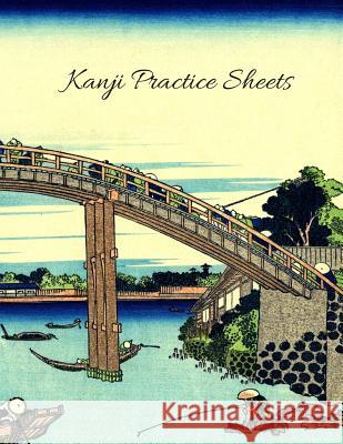 Kanji Practice Sheets: Beautiful Japanese Boat and Bridges Cover 110 Pages Size 8.5 x 11 Everyone, Journal 9781072029786 Independently Published - książka