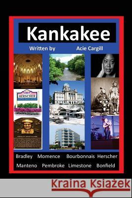 Kankakee Acie Cargill 9781536847369 Createspace Independent Publishing Platform - książka