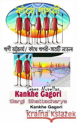 Kankhe Gagori Mrs Gargi Bhattacharya 9781543062670 Createspace Independent Publishing Platform - książka