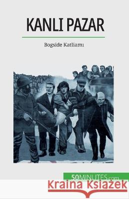 Kanlı Pazar: Bogside Katliamı Pierre Brassart   9782808673150 5minutes.com (Tu) - książka