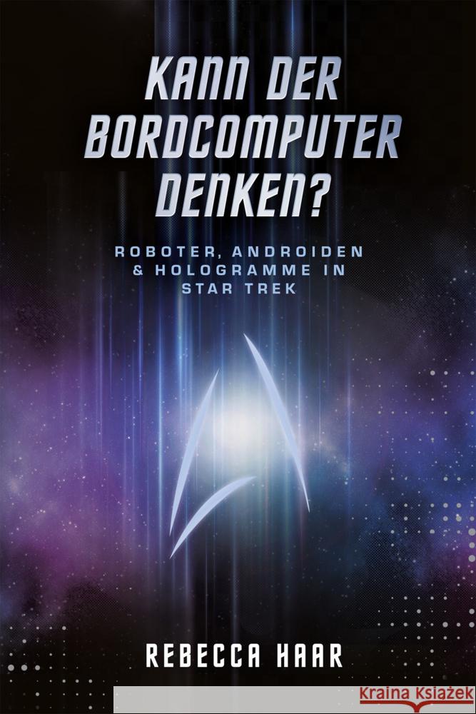 Kann der Bordcomputer denken? Roboter, Androiden & Hologramme in Star Trek Haar 9783986664114 Cross Cult - książka