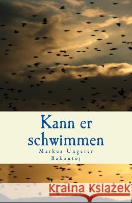 Kann er schwimmen: Rakontoj Markus E. Ungerer 9781515308768 Createspace Independent Publishing Platform - książka