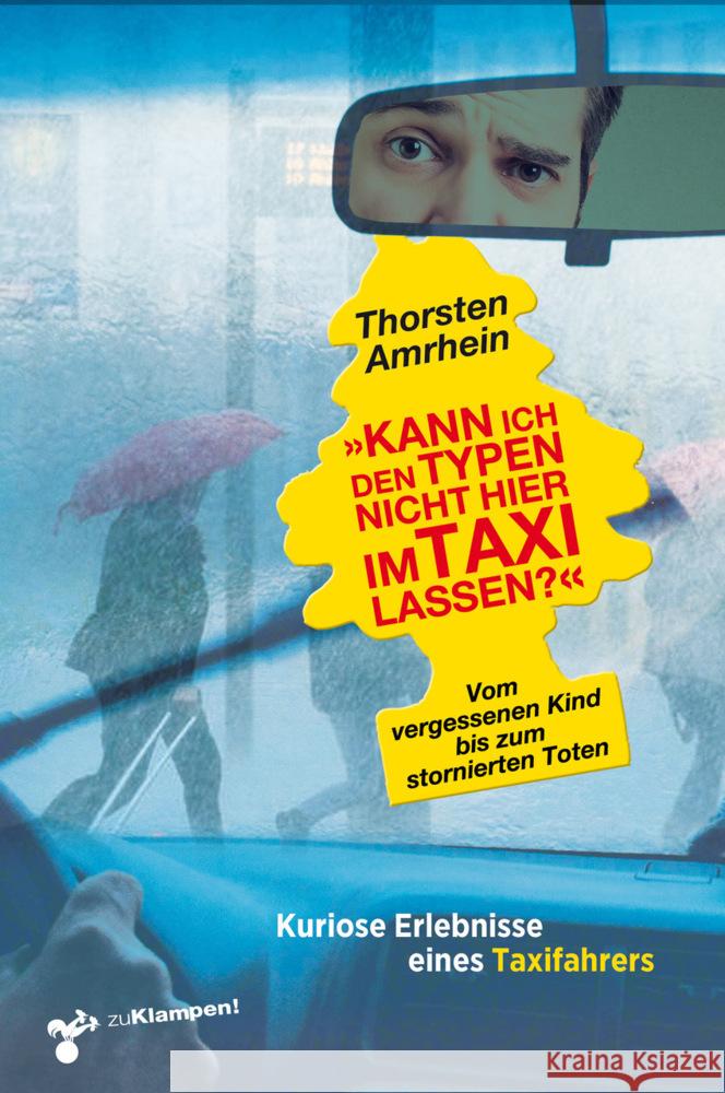 »Kann ich den Typen nicht hier im Taxi lassen?« Amrhein, Thorsten 9783987370472 zu Klampen Verlag - książka