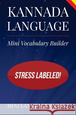 Kannada Language Mini Vocabulary Builder: Stress Labeled! Mini Languag 9781544717210 Createspace Independent Publishing Platform - książka