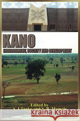 Kano: Environment, Society and Development Tanko, A. I. 9781909112391 Adonis & Abbey Publishers - książka