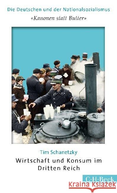 'Kanonen statt Butter'. Wirtschaft und Konsum im Dritten Reich Schanetzky, Tim 9783406675157 Beck - książka