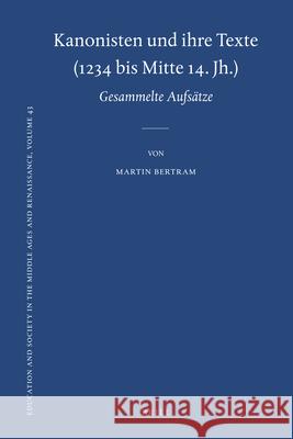 Kanonisten und ihre Texte (1234 bis Mitte 14. Jh.): 18 Aufsätze und 14 Exkurse Martin Bertram 9789004228764 Brill - książka