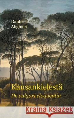 Kansankielestä: De vulgari eloquentia Alighieri, Dante 9789525710885 Faros - książka