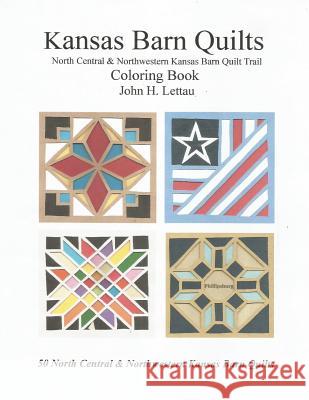 Kansas Barn Quilts Central & Northwestern Barn Quilt Trail John H. Lettau 9781728925196 Independently Published - książka