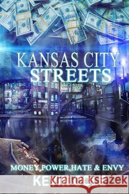 Kansas City Streets: Money, Power, Respect, Hate & Envy MR Kevin L. Col 9781546337614 Createspace Independent Publishing Platform - książka