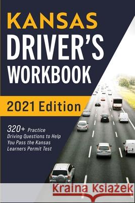 Kansas Driver's Workbook: 320+ Practice Driving Questions to Help You Pass the Kansas Learner's Permit Test Connect Prep 9781954289468 More Books LLC - książka